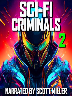 cover image of Sci-Fi Criminals and Nothing But Sci-Fi Criminals 2-17 Lost Sci-Fi Short Stories from the 1930s, 40s, 50s and 60s and 1 from 1901